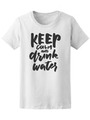 Keep Calm And Drink Water Hand Lettering  Typographic Print Poster T Shirt