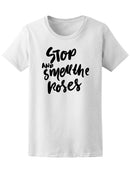 Stop And Smell The Roses Hand Lettering Quote For Your  Tee Women's -Image