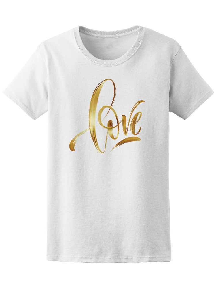 Love Gold Hand Drawn Brush Calligraphy  Eps10 Tee Women's -Image by Shutte
