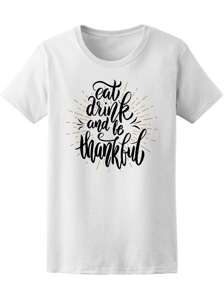 Thanksgiving Quote Be Thankfu  Tee Women's -Image by Shutterstock