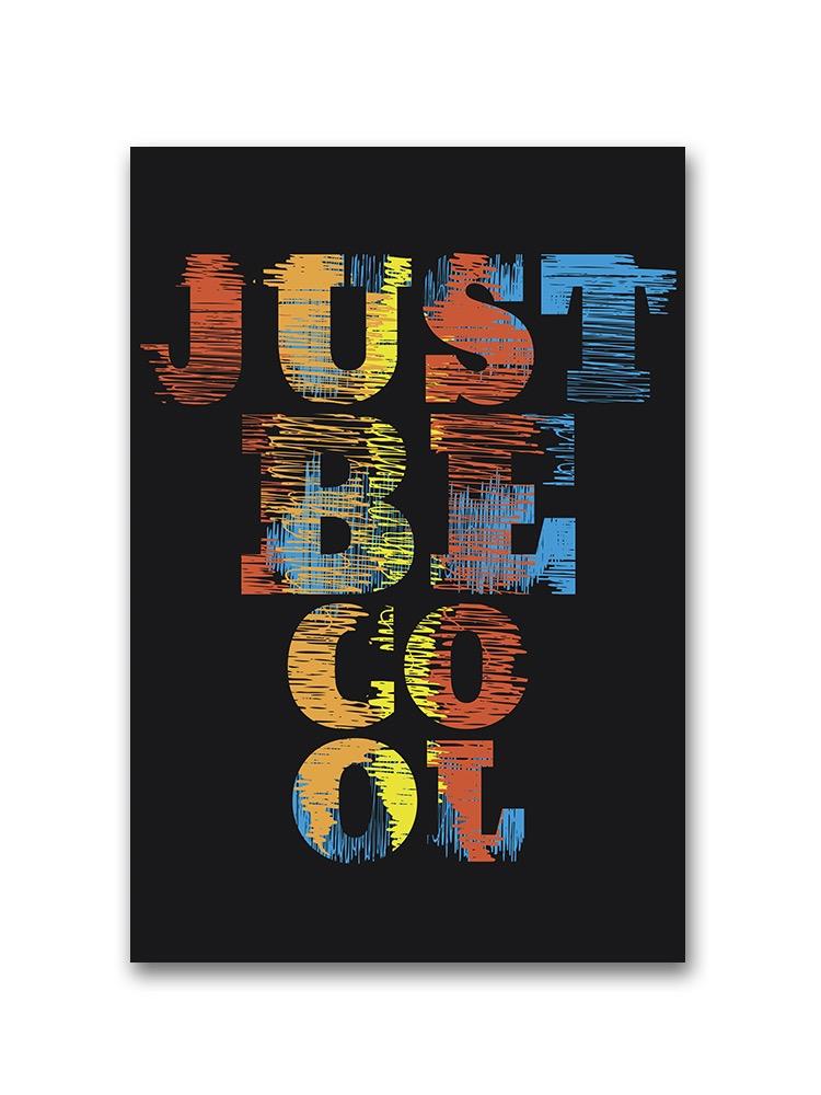 Just Be Cool, Painting Poster -Image by Shutterstock
