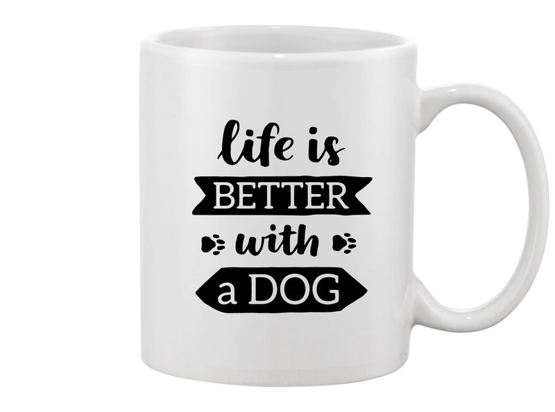 Life Is Better With A Dog Slogan Mug -Image by Shutterstock