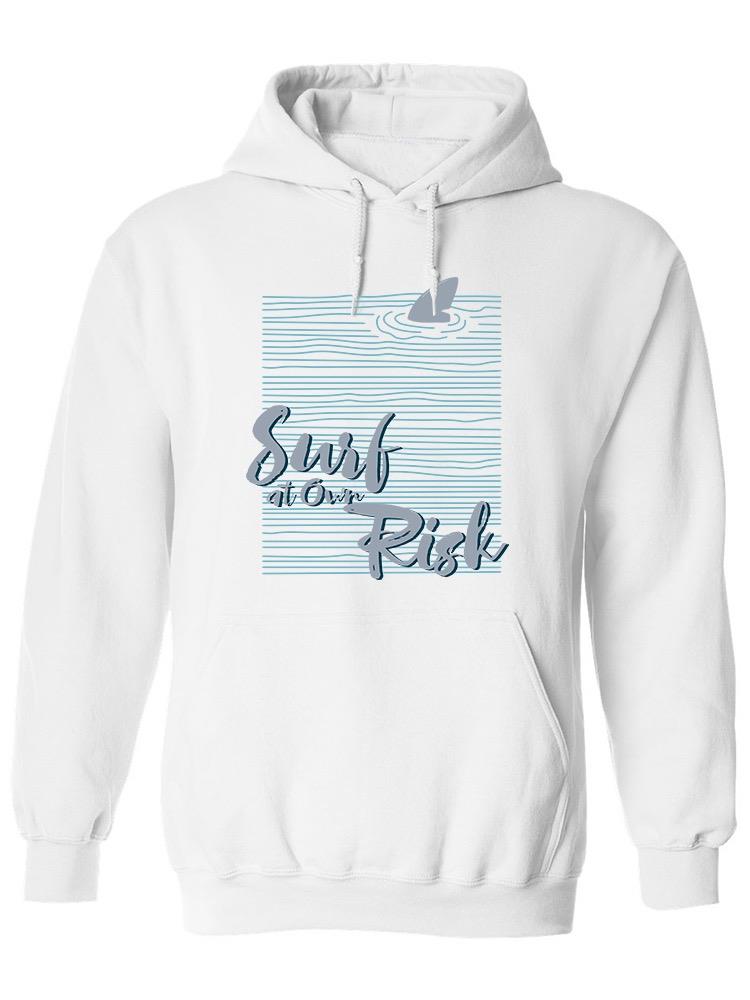Surf At Our Risk Hoodie Men's -Image by Shutterstock