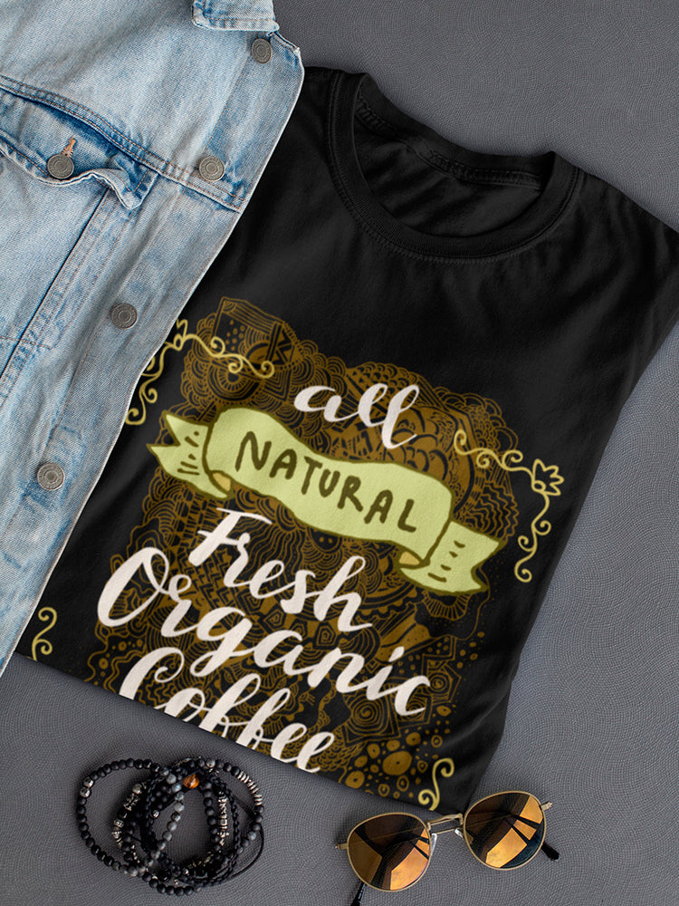 All Natural Fresh Organic Coffee Tee Women's -Image by Shutterstock