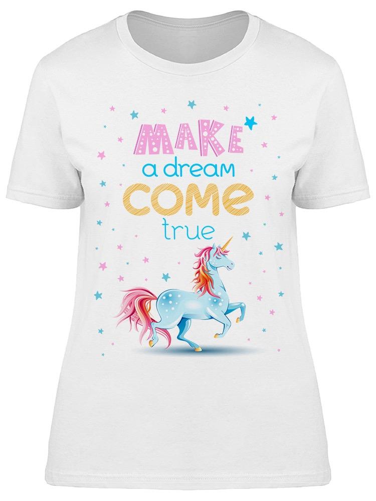 Make A Dream Com True Unicorn Tee Women's -Image by Shutterstock