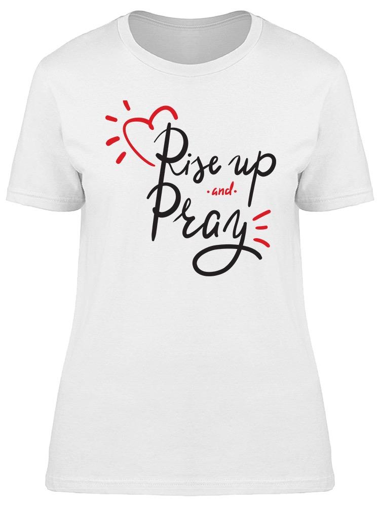 Rise Up And Pray With Heart  Tee Women's -Image by Shutterstock