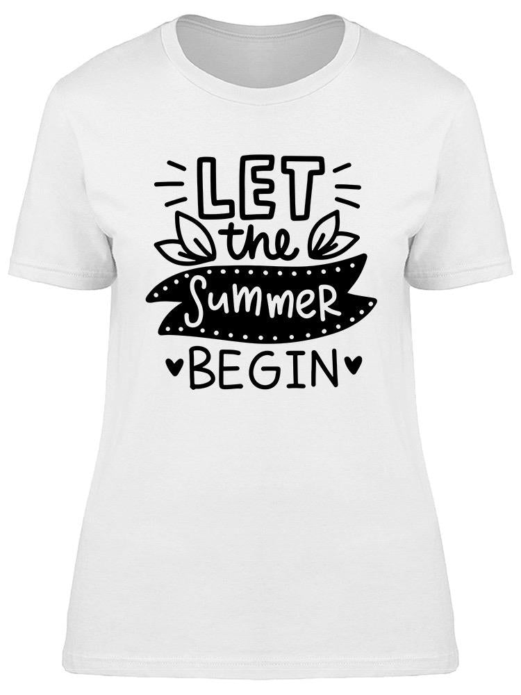 Let The Summer Begin Graphic Tee Women's -Image by Shutterstock