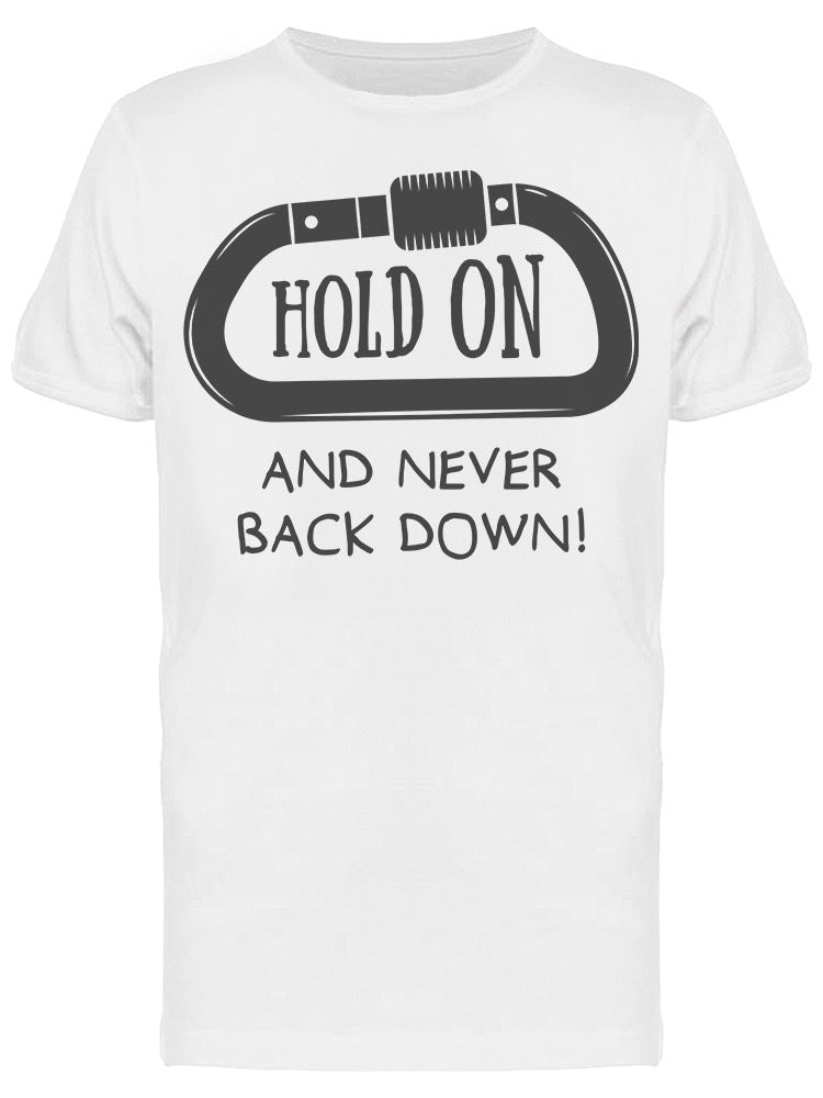 Hold On And Never Back Down Tee Men's -Image by Shutterstock