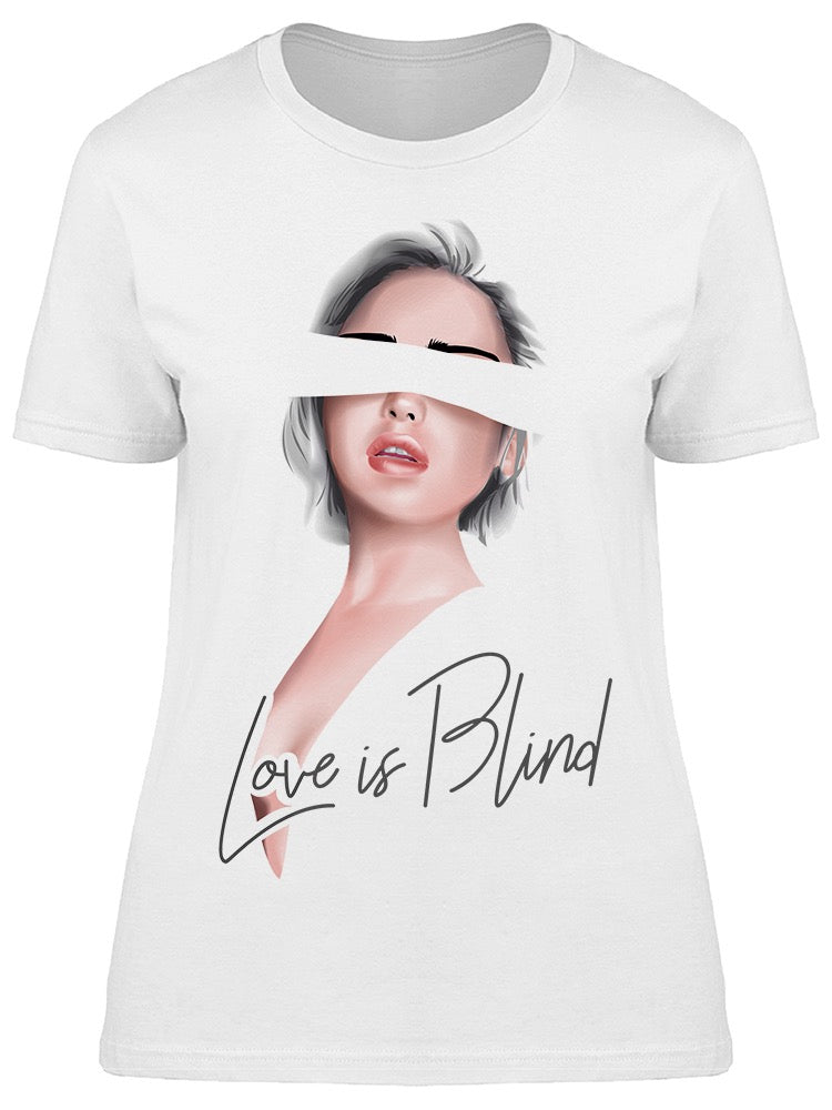 Love Is Blind Slogan Girl Tee Women's -Image by Shutterstock