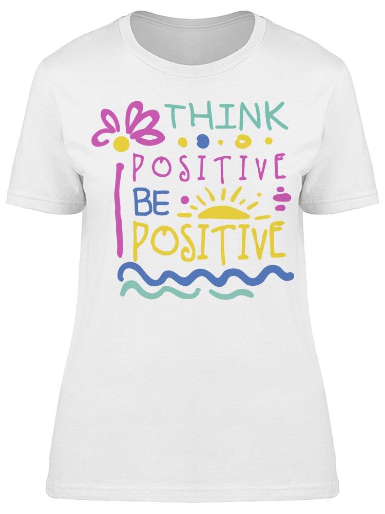 Think, Be Positive. Colors Tee Women's -Image by Shutterstock