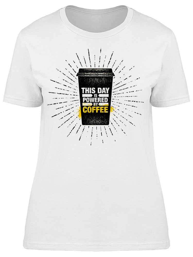 This Day Is Powered By Coffee Tee Women's -Image by Shutterstock