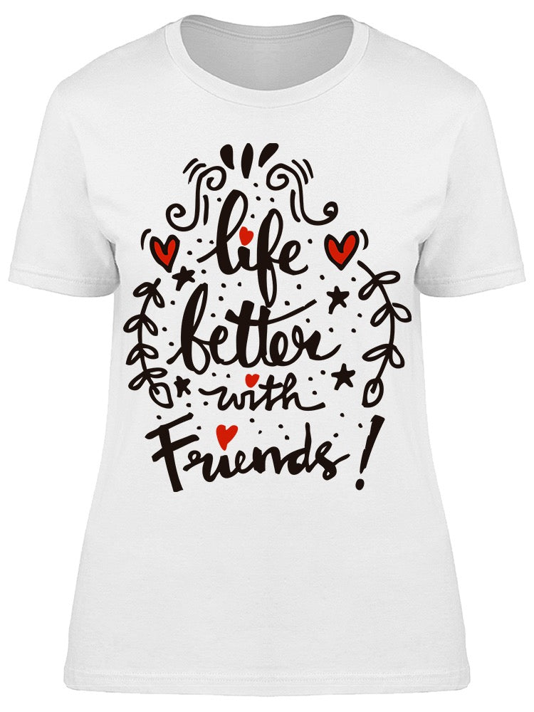 Life Is Better Friends Graphic Tee Women's -Image by Shutterstock