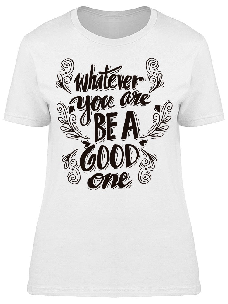 Whatever You Are Graphic Tee Women's -Image by Shutterstock
