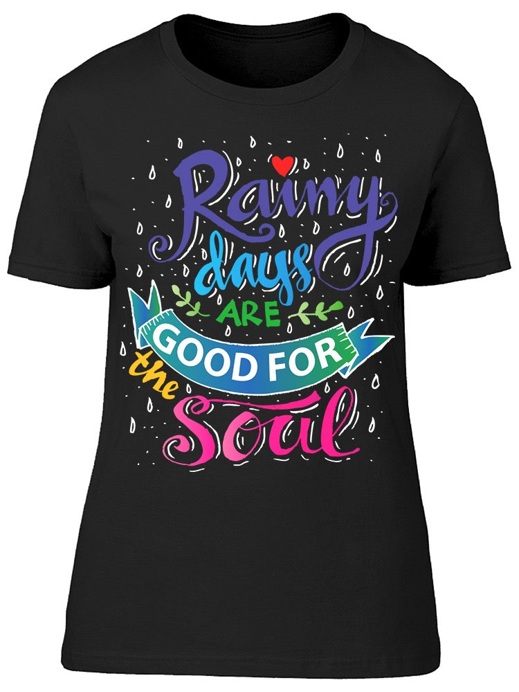 Rainy Days Are Good For The Soul Tee Women's -Image by Shutterstock