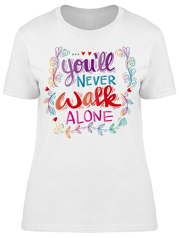 Youll Never Walk Alone Tee Women's -Image by Shutterstock