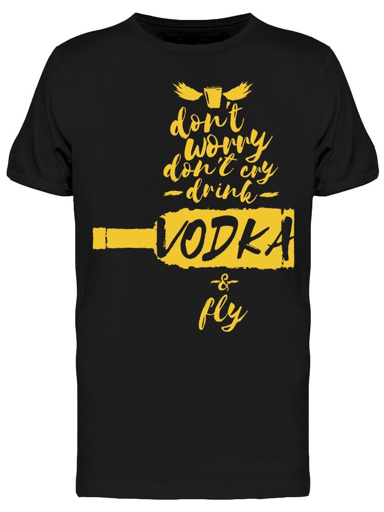 Don't Worry Drink Vodka Tee Men's -Image by Shutterstock