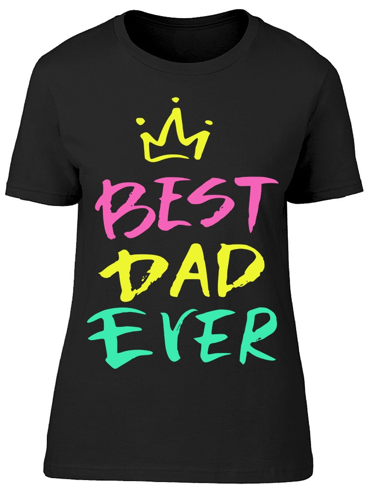 Best Dad Ever Crown Tee Women's -Image by Shutterstock
