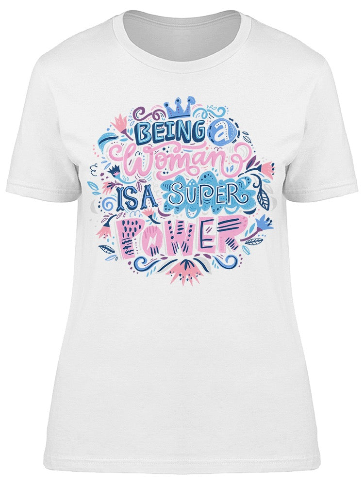 Being A Woman Is A Super Power Tee Women's -Image by Shutterstock