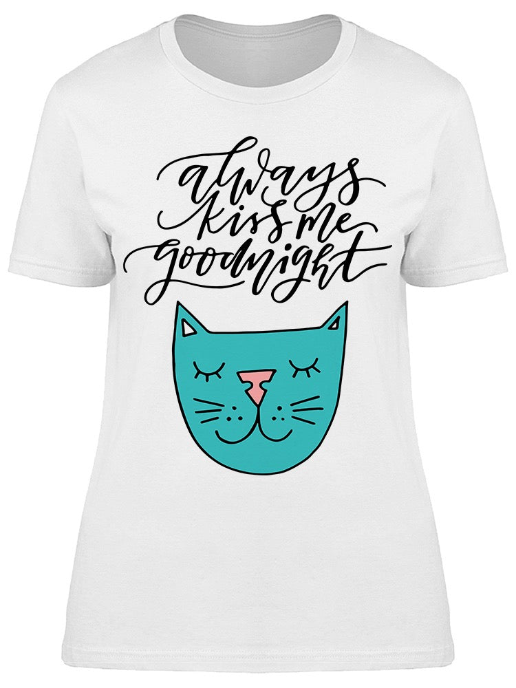 Always Kiss Me Goodnight Cat Tee Women's -Image by Shutterstock