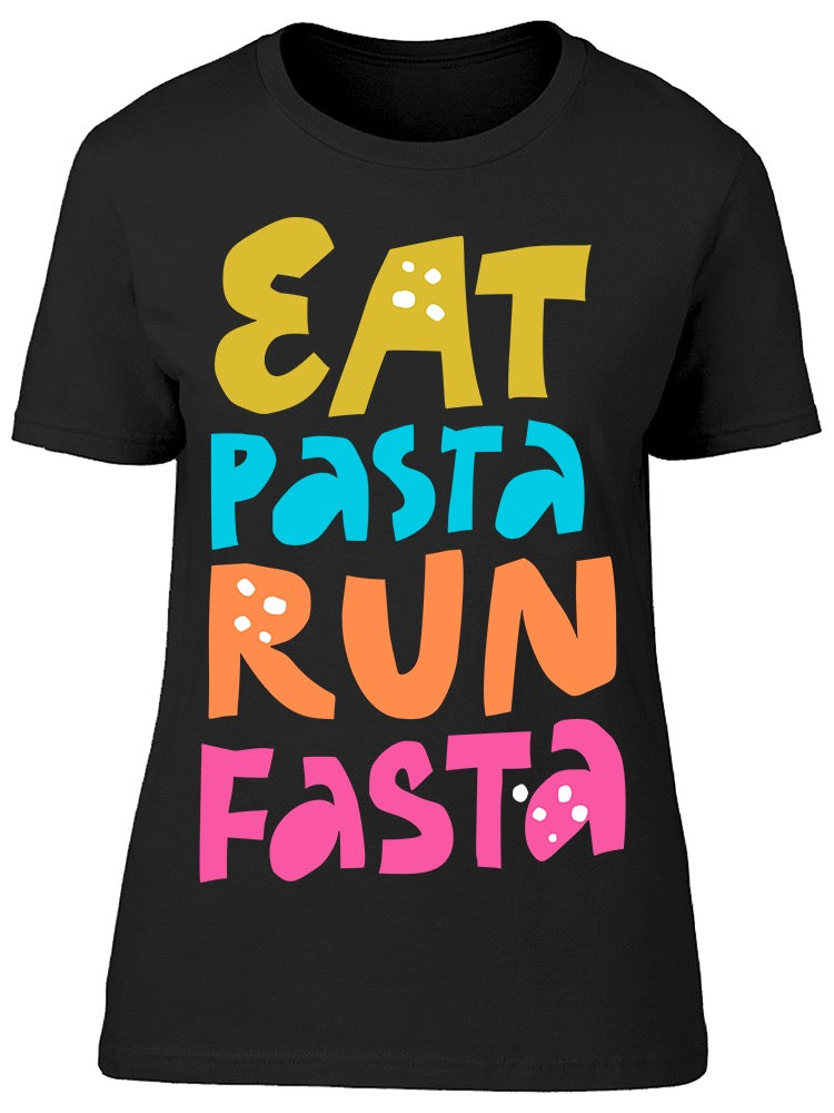 Eat Pasta Run Fasta Graphic Tee Women's -Image by Shutterstock