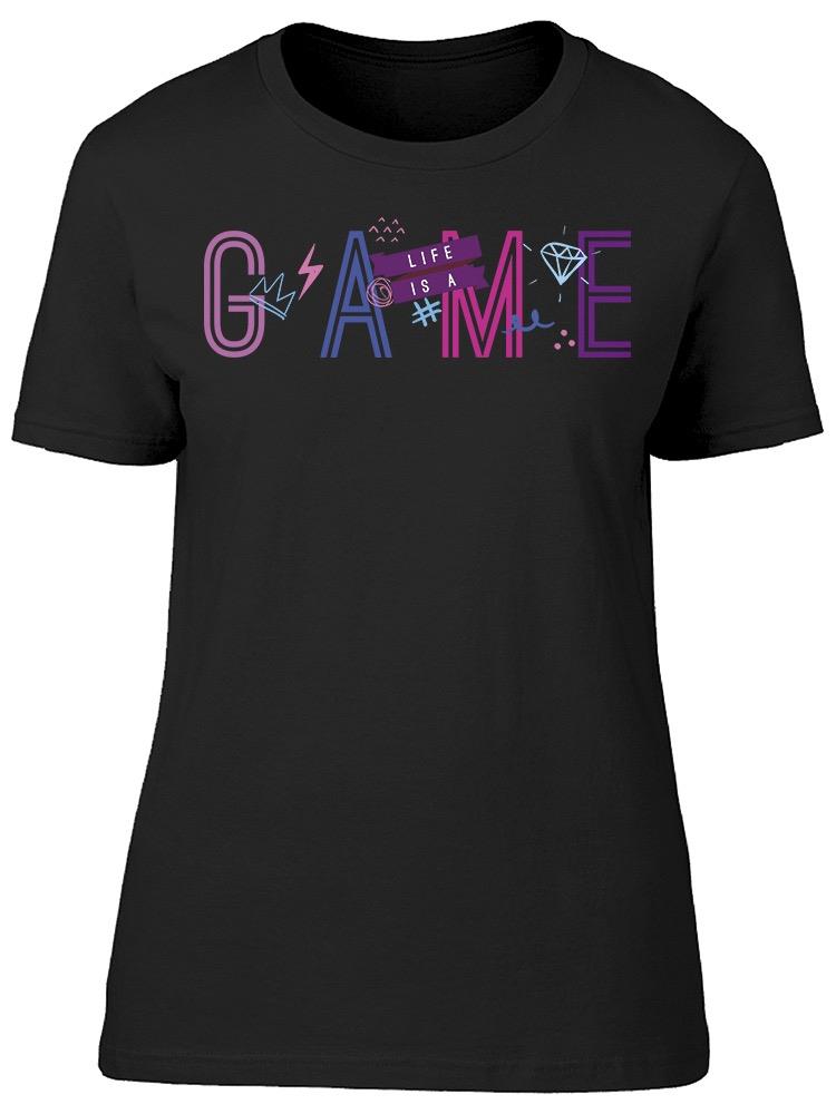 Life Is A Game Tee Women's -Image by Shutterstock
