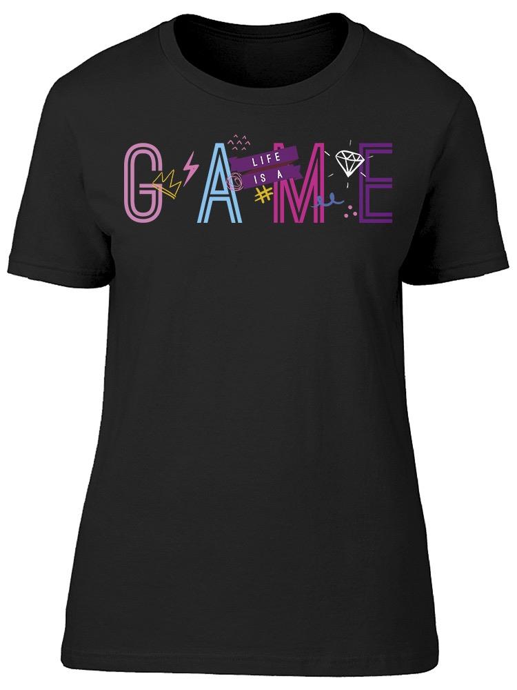 Life Is A Game Phrase Tee Women's -Image by Shutterstock