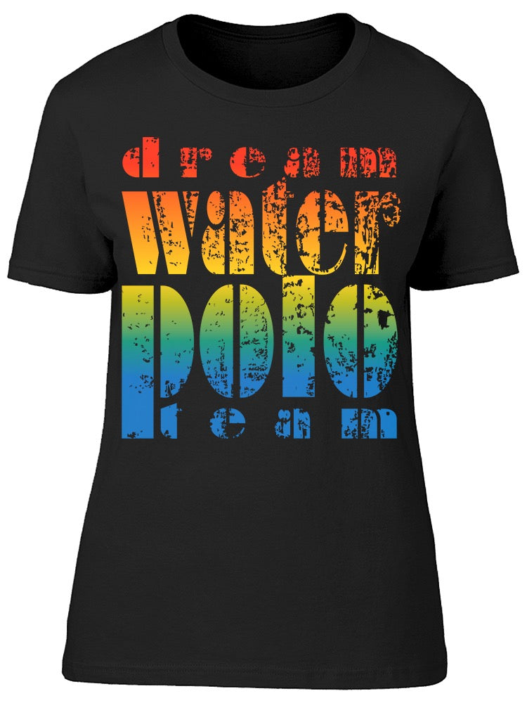 Dream Water Polo Team Tee Women's -Image by Shutterstock