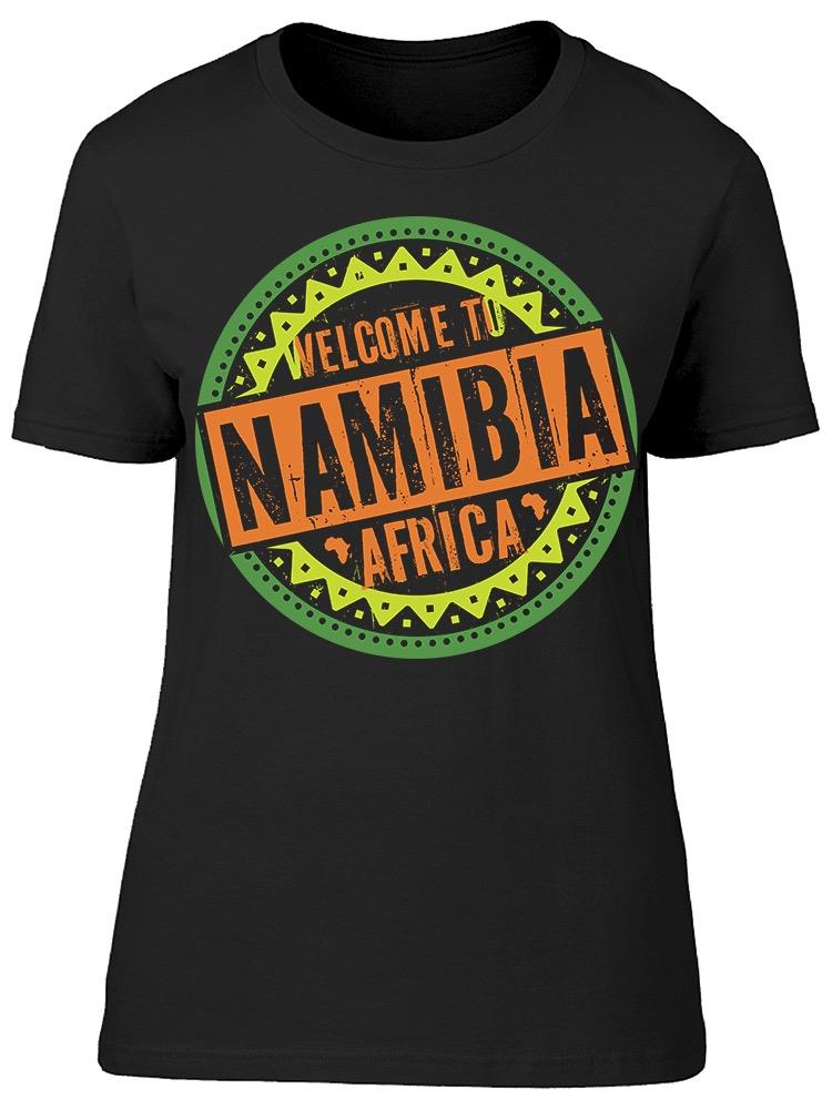 Welcome To Namibia, Africa Tee Women's -Image by Shutterstock