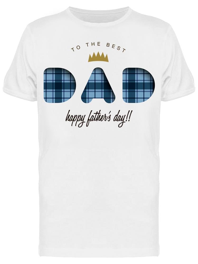To My Dad  Tee Men's -Image by Shutterstock
