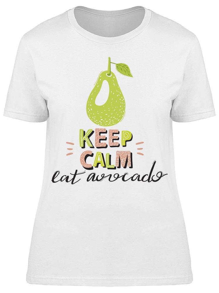 Keep Calm, Avocados Tee Women's -Image by Shutterstock