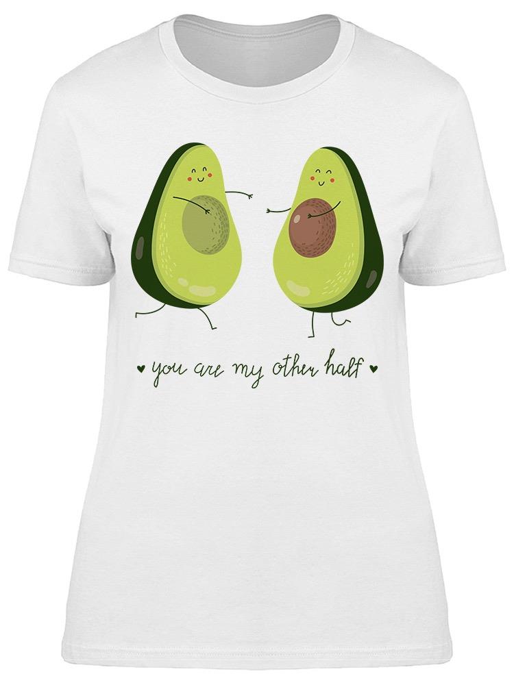 Avocado, You Are My Other Half Tee Women's -Image by Shutterstock