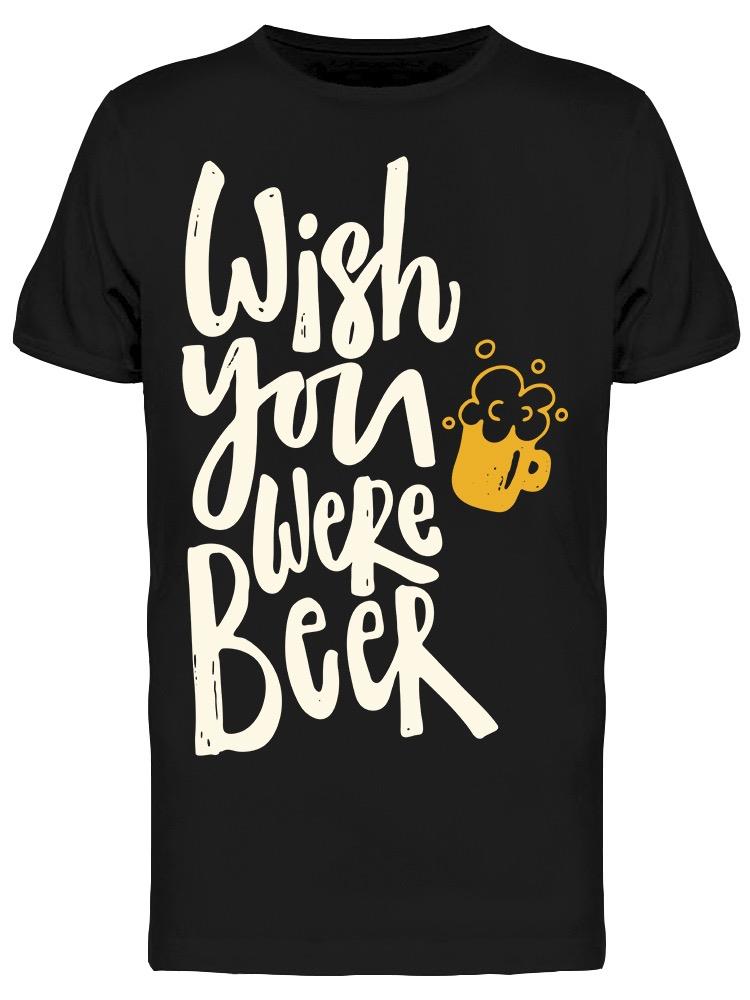 Wish You Were Beer. Tee Women's -Image by Shutterstock