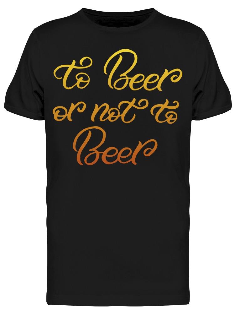 To Beer Or Not To Beer. Tee Women's -Image by Shutterstock