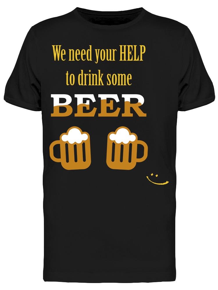 We Need Your Help To Drink Beer Tee Women's -Image by Shutterstock