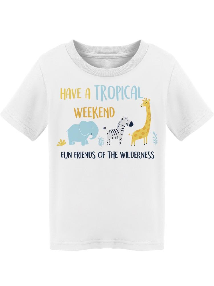 Friends Have A Tropical Weekend Tee Toddler's -Image by Shutterstock