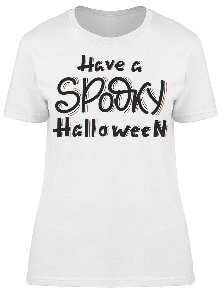 Have A Spooky Halloween Phrase Tee Women's -Image by Shutterstock