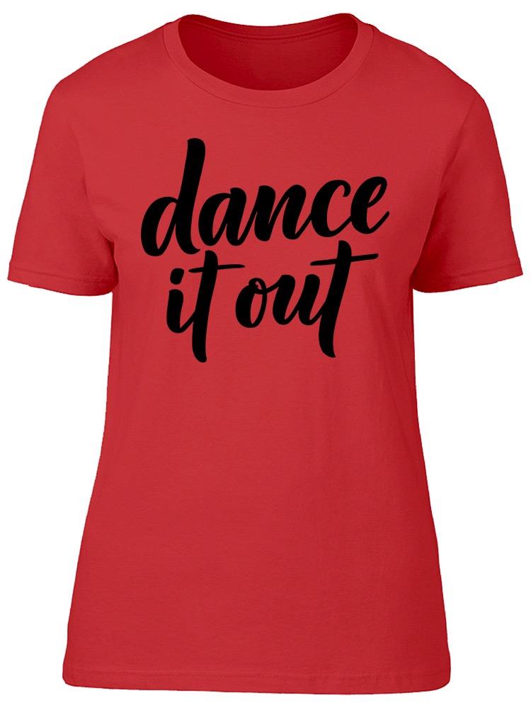 Dance It Out Tee Women's -Image by Shutterstock