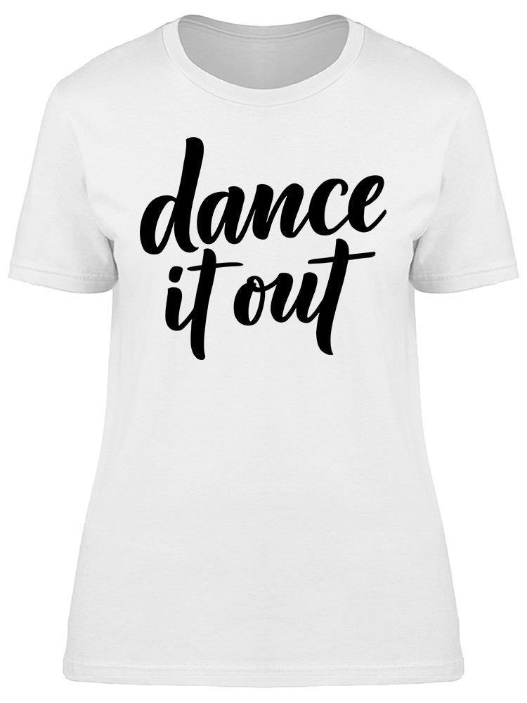 Dance It Out Tee Women's -Image by Shutterstock
