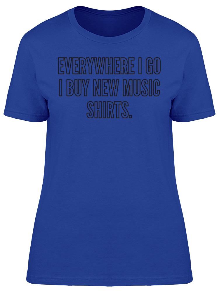I Buy New Music Shirts Tee Women's -Image by Shutterstock