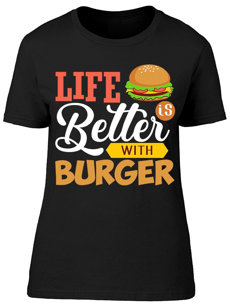 Life Better With Burger Tee Women's -Image by Shutterstock