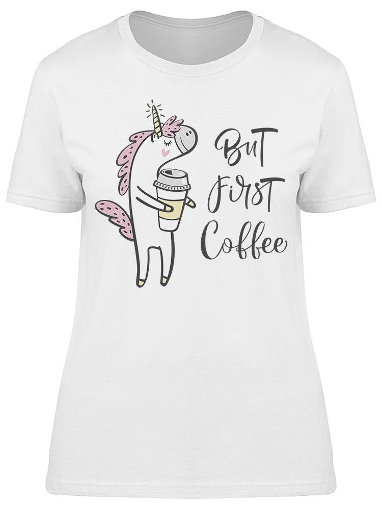 But First Coffee Unicorn Tee Women's -Image by Shutterstock