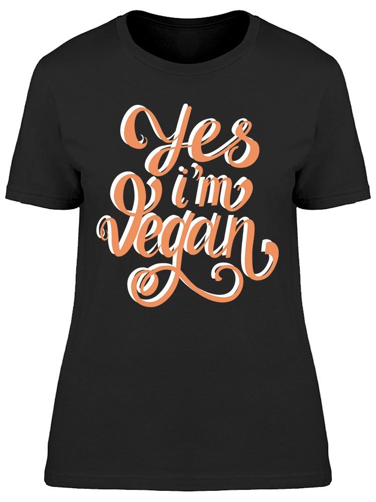 Yes I'm Vegan  Tee Women's -Image by Shutterstock
