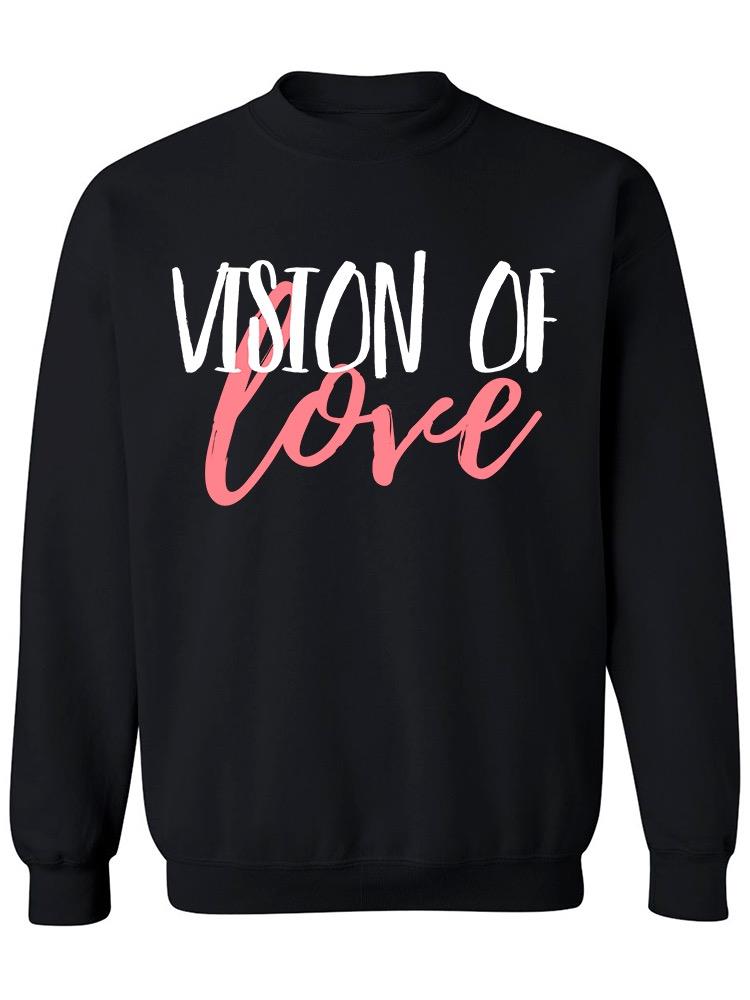 The Vision Of Love Sweatshirt Women's -Image by Shutterstock