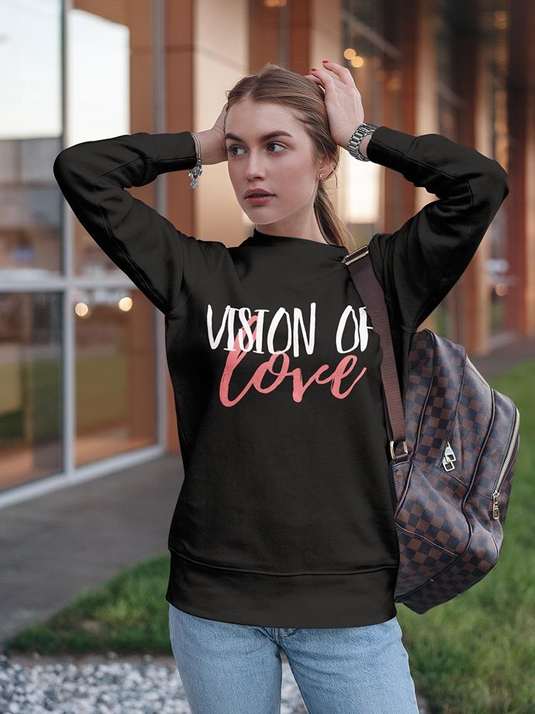 The Vision Of Love Sweatshirt Women's -Image by Shutterstock