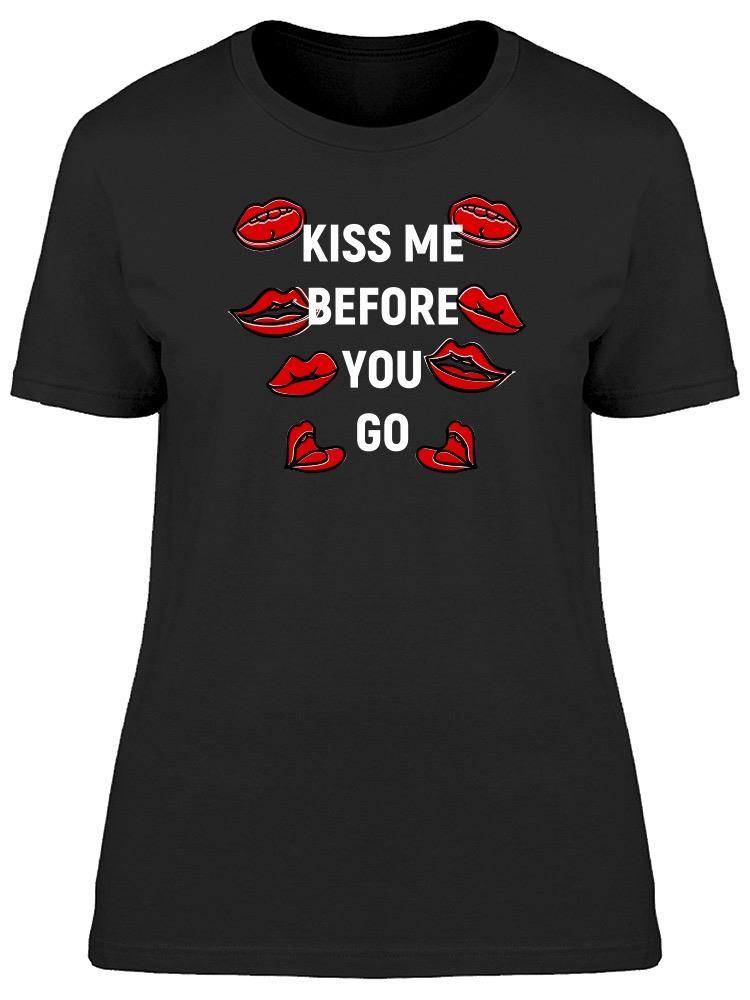 Kiss Me Before You Go Tee Women's -Image by Shutterstock