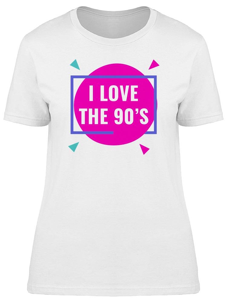Graphic I Love The 90s Tee Women's -Image by Shutterstock