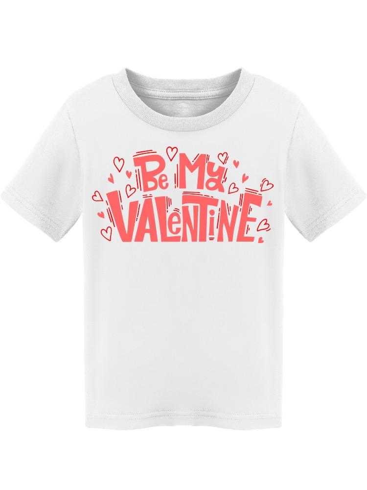Just Be My Valentine Tee Toddler's -Image by Shutterstock Toddler's T-shirt