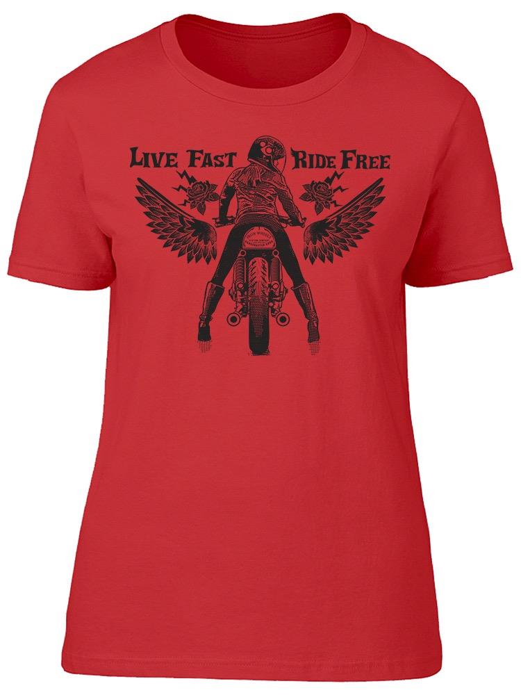 Live Fast Ride Free Tee Women's -Image by Shutterstock