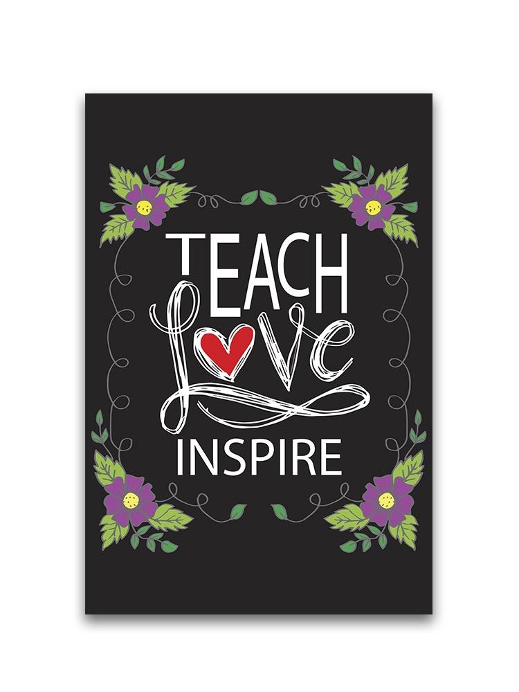 Teach Love Inspire Poster -Image by Shutterstock