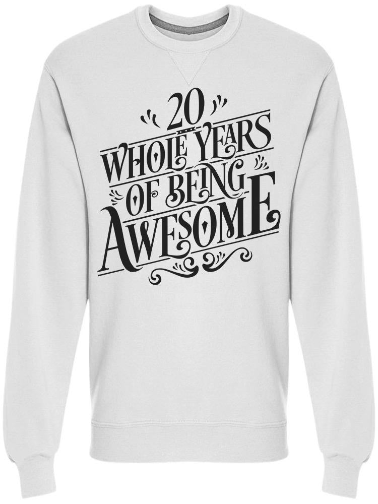 20 Years Of Being Awesome Sweatshirt Men's -Image by Shutterstock